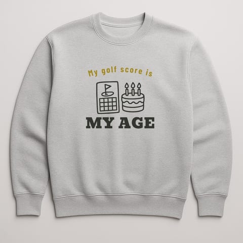 My Golf Score Is Really My Age sweatshirt, Sport Grey