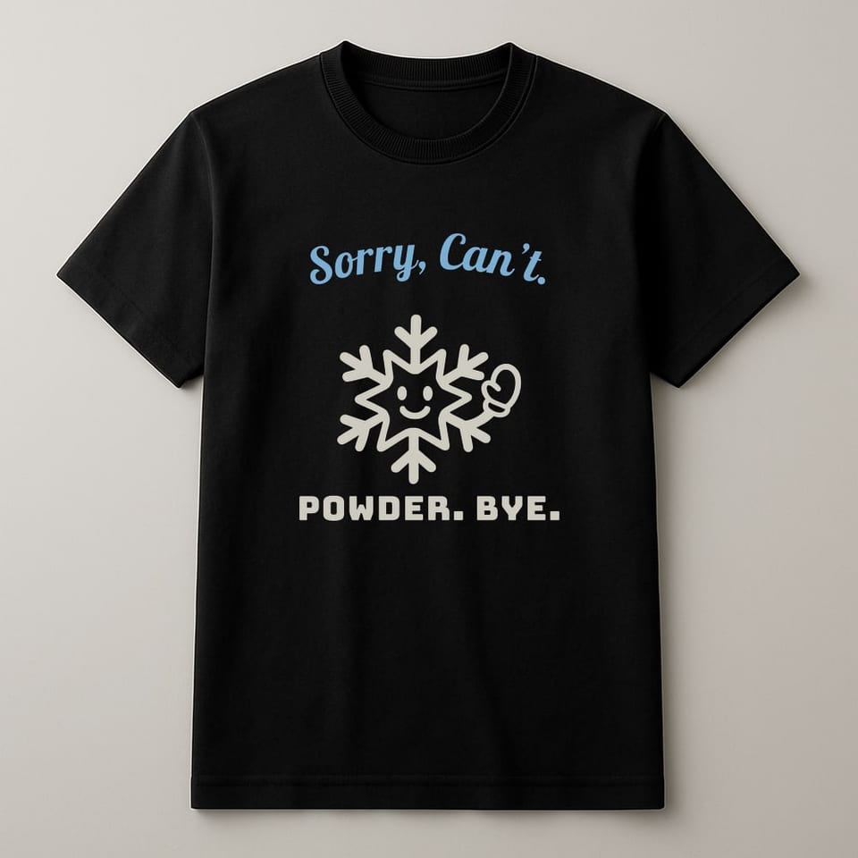 Sorry, Can’t. Powder. Bye. tee, Black