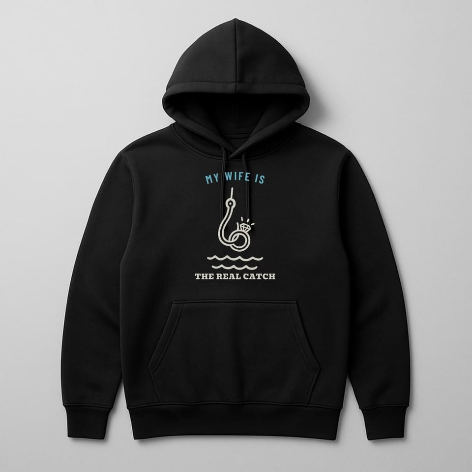 My Wife Is the Real Catch hoodie, Black