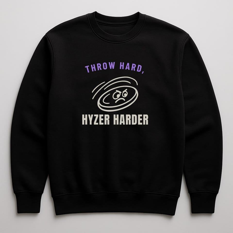 Throw Hard, Hyzer Harder sweatshirt, Black