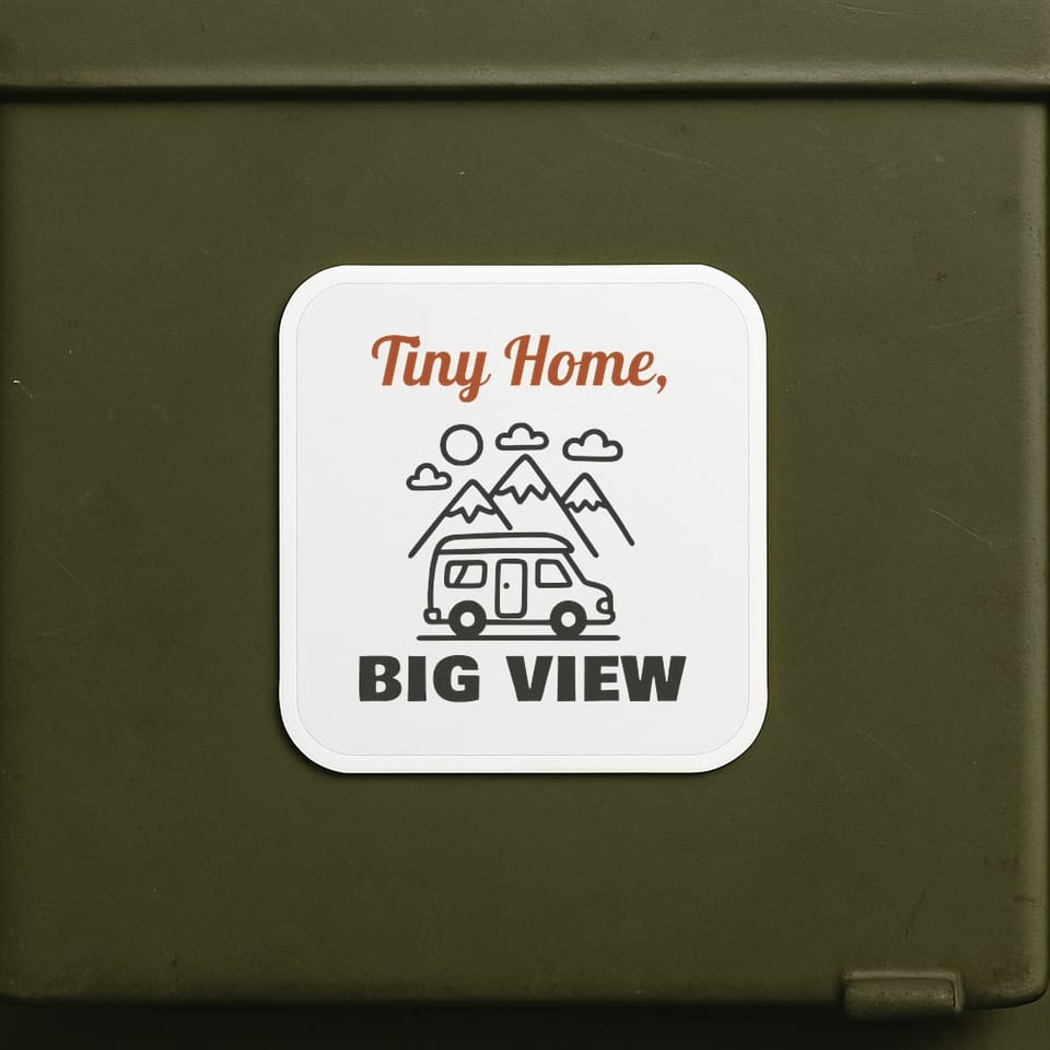 Tiny Home, Big View sticker, White