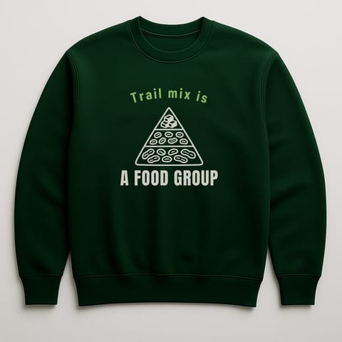 Trail Mix Is a Food Group sweatshirt, Forest