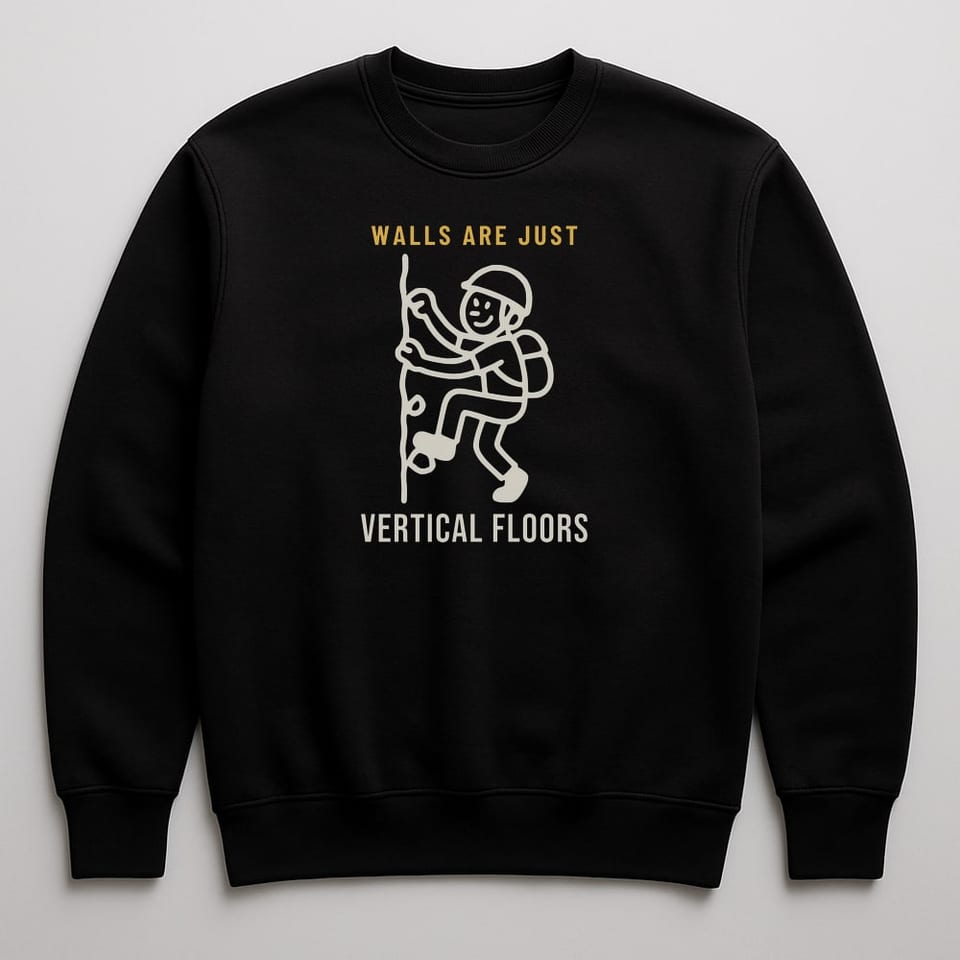 Walls Are Just Vertical Floors sweatshirt, Black