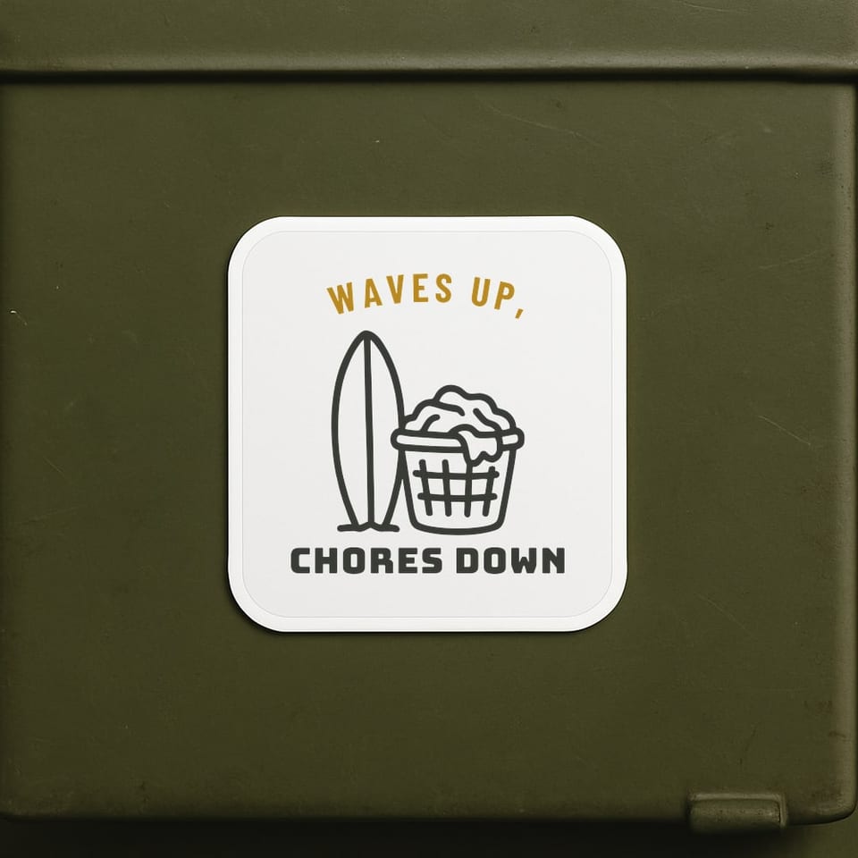 Waves Up, Chores Down sticker, White