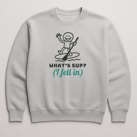 What’s SUP? (I Fell In) sweatshirt, Sport Grey
