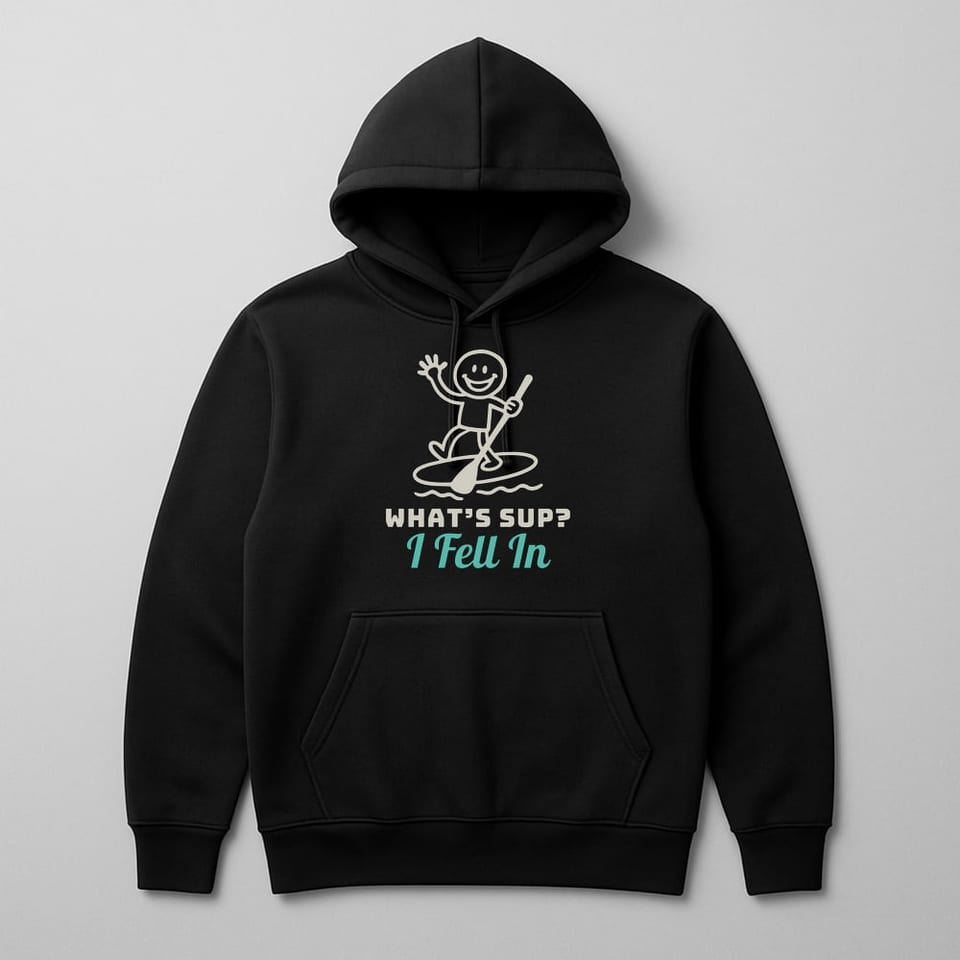 What’s SUP? (I Fell In) hoodie, Black