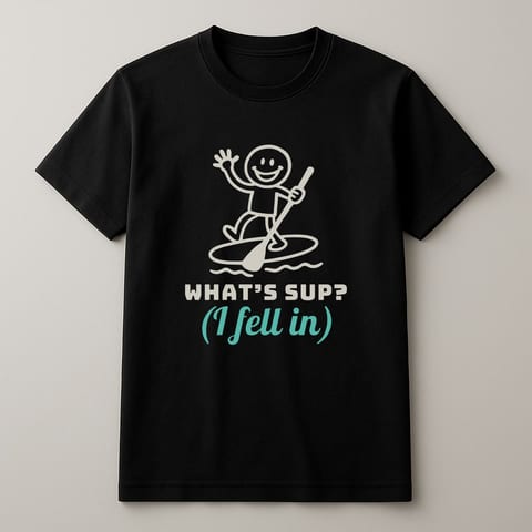What’s SUP? (I Fell In) tee