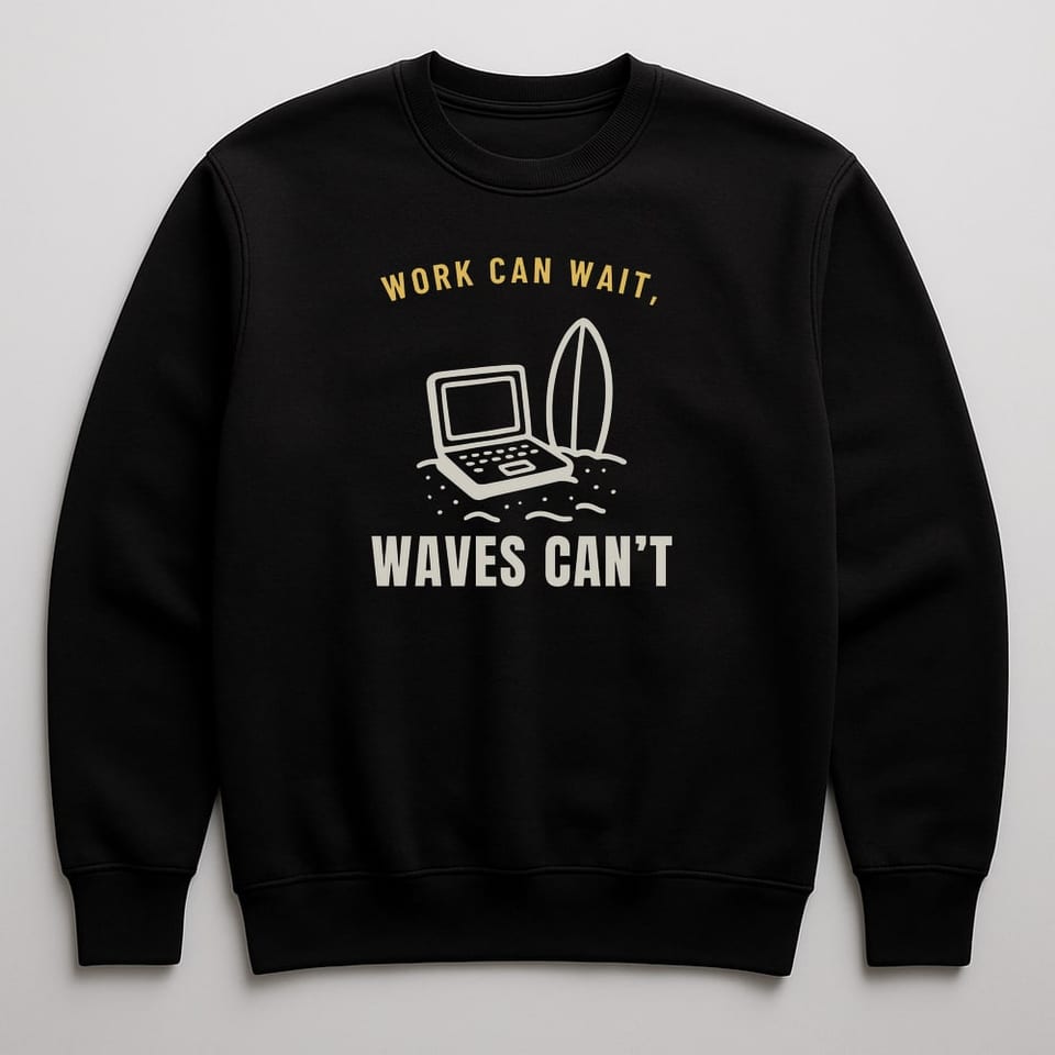 Work Can Wait, Waves Can’t sweatshirt, Black