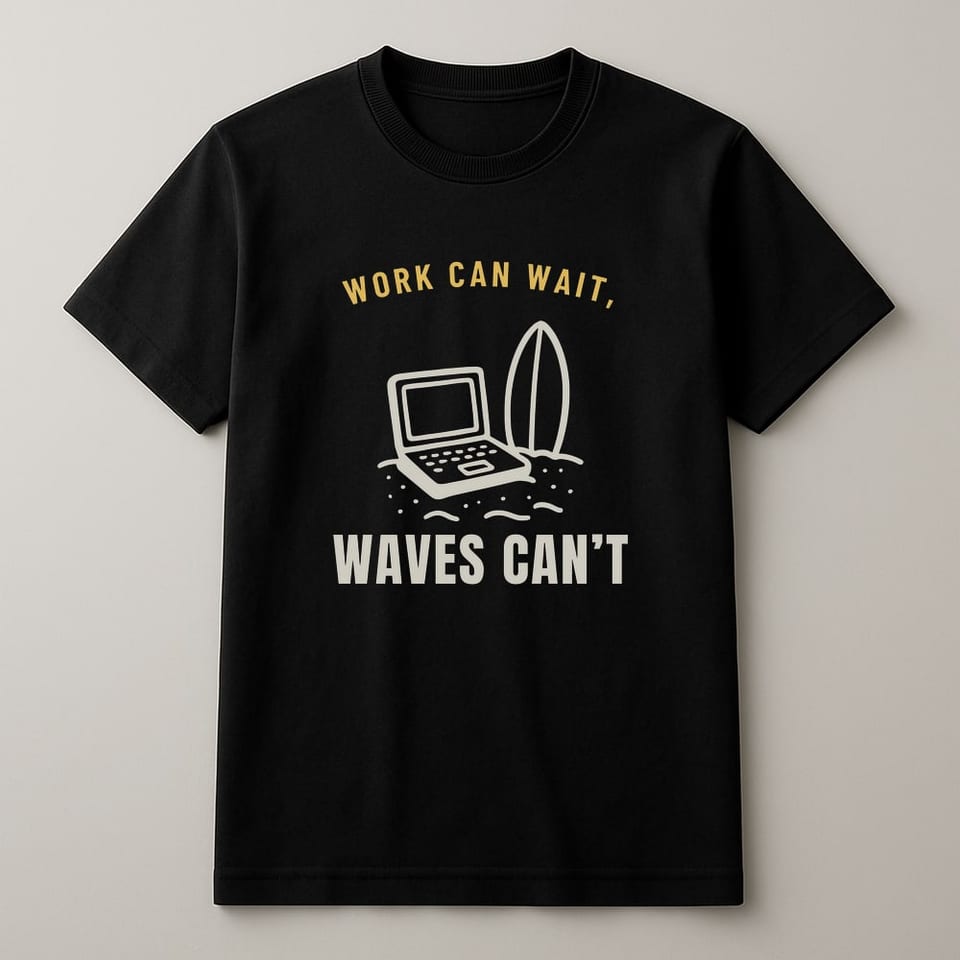 Work Can Wait, Waves Can’t tee, Black